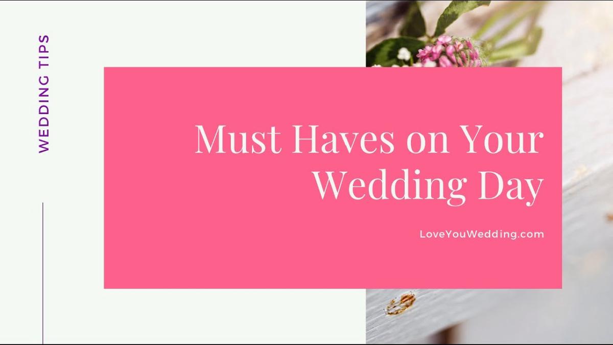 'Video thumbnail for Must Haves on Your Wedding Day'