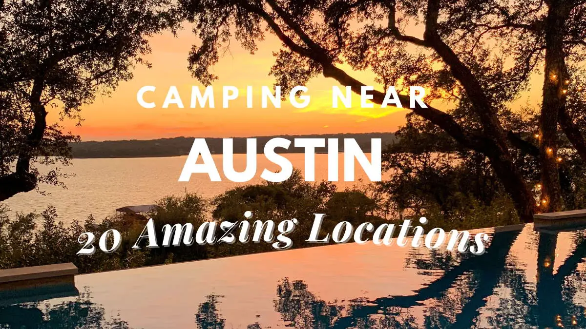 Camping near Austin [20 Amazing Locations]