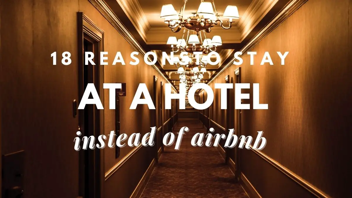 [18 Reasons] To Stay At A Hotel Instead Of Airbnb – Travel Youman