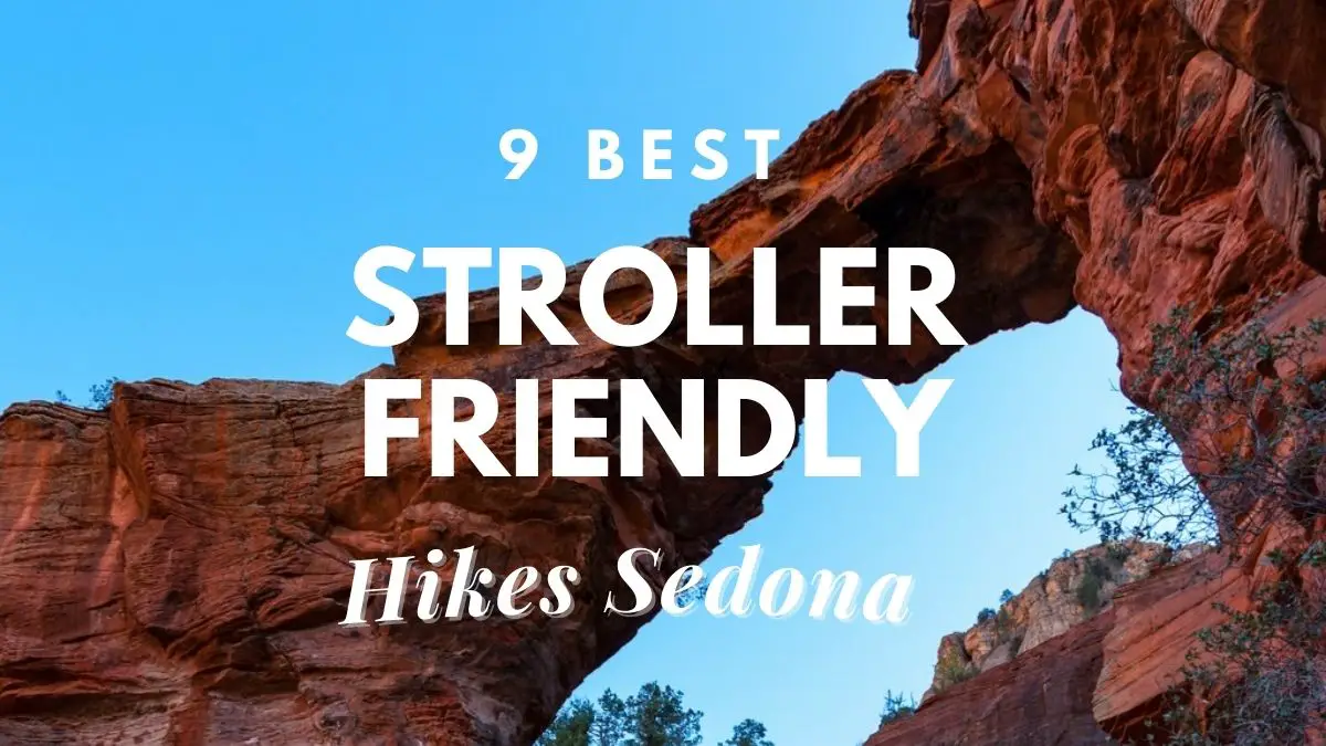 [9 Best] Stroller Friendly Hikes Sedona In (2024)