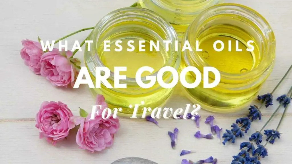 what-essential-oils-are-good-for-travel-travel-youman