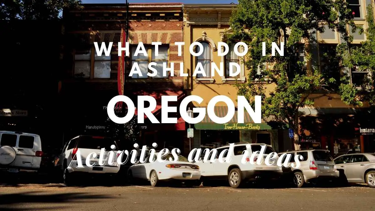 What To Do In Ashland Oregon (Activities And Ideas) Travel Youman