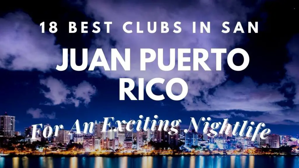 18 Best Clubs in San Juan Puerto Rico (For An Exciting Nightlife