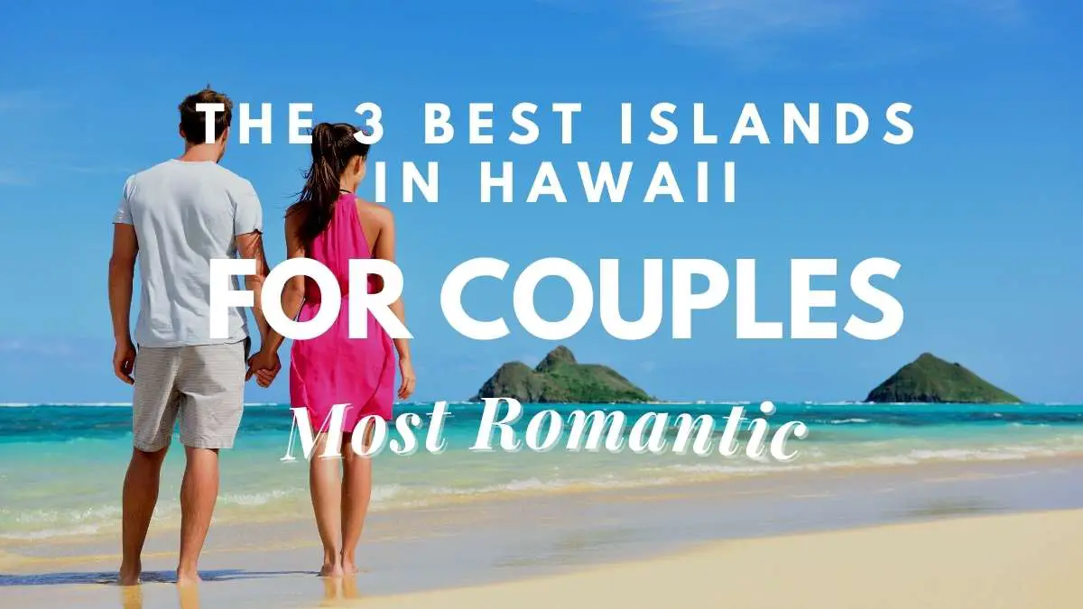 The 3 Best Islands In Hawaii For Couples Most Romantic Travel Youman 2623